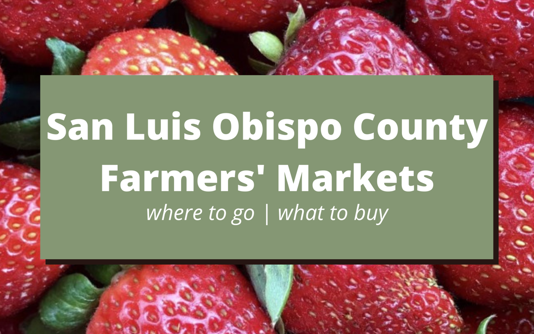 San Luis Obispo County Farmers’ Markets